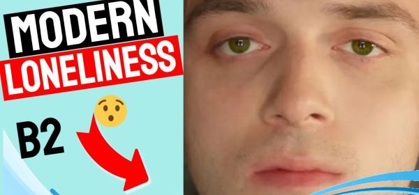 Cambridge B2 First lesson plan featuring Lauv's Modern Loneliness