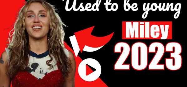 Miley Cyrus' New 2023 Song "Used to Be Young" - Featured Image